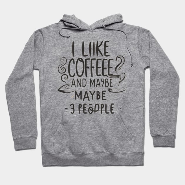 i like coffee and maybe 3 people Hoodie by TshirtMA